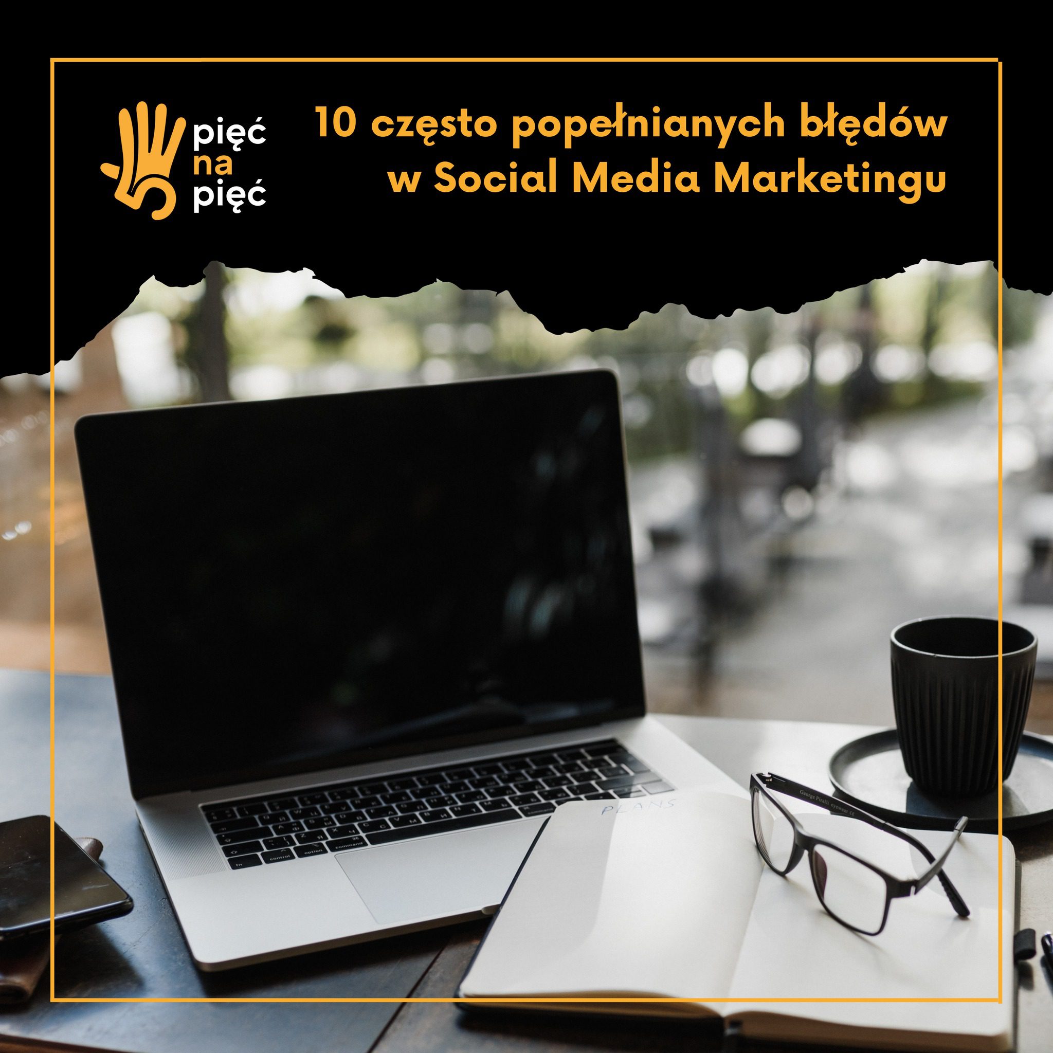 10 często popełnianych błędów w Social Media Marketingu