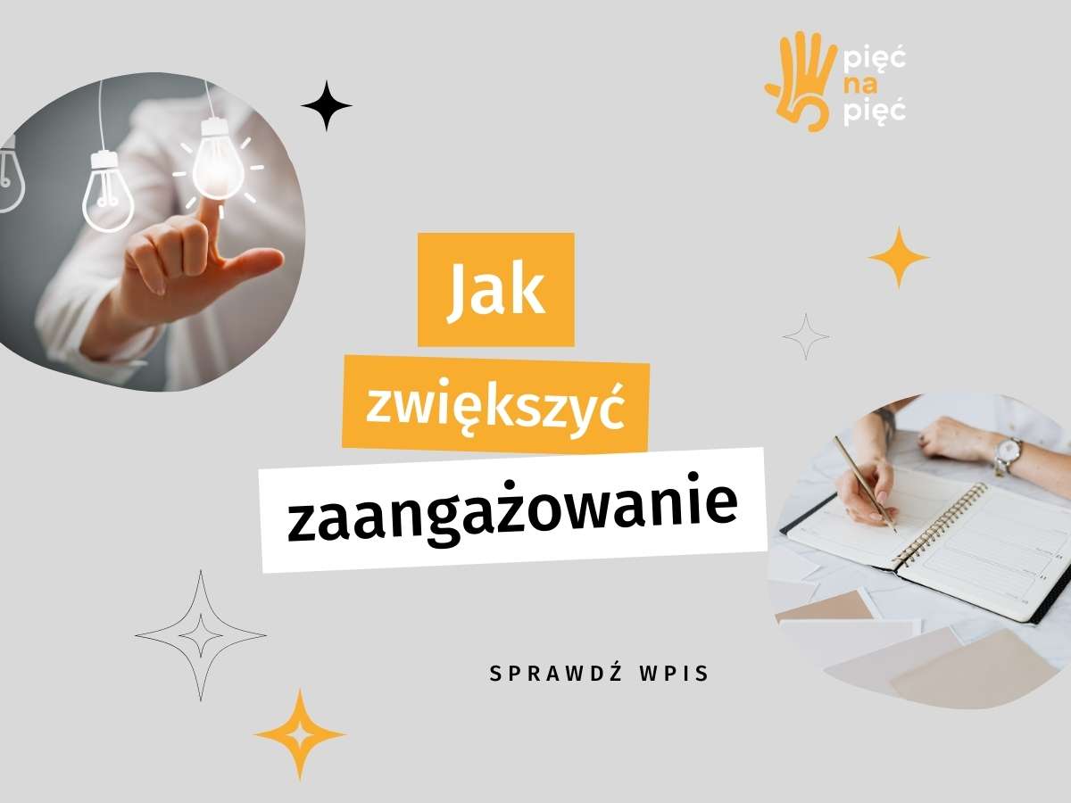 Jak zwiększyć zaangażowanie: 10 strategii dla firm