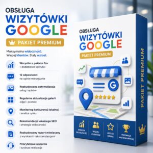 Obsługa Wizytówki Google: Premium